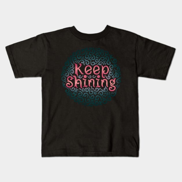 keep shining Kids T-Shirt by InisiaType